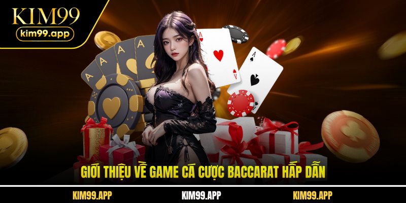 Giới thiệu về game cá cược Baccarat hấp dẫn Giới thiệu về game cá cược Baccarat hấp dẫn