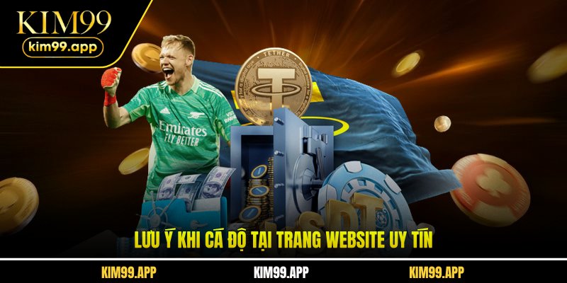 Lưu ý khi cá độ tại trang website uy tín Lưu ý khi cá độ tại trang website uy tín
