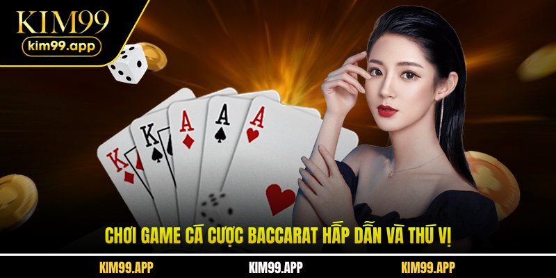 Chơi game cá cược baccarat hấp dẫn và thú vị Chơi game cá cược baccarat hấp dẫn và thú vị