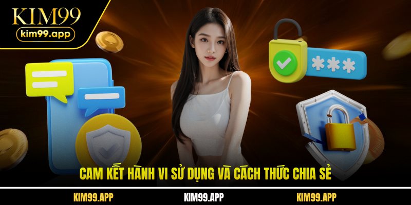 Cam kết hành vi sử dụng và cách thức chia sẻ Cam kết hành vi sử dụng và cách thức chia sẻ