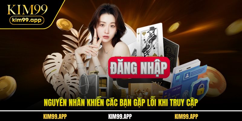Nguyên nhân khiến các bạn gặp lỗi khi truy cập