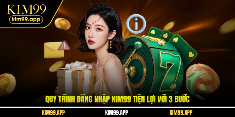 Quy trình đăng nhập KIM99 tiện lợi với 3 bước