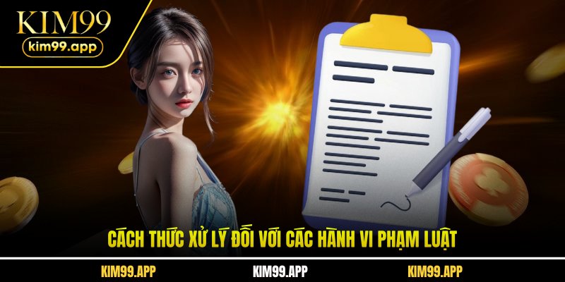 Cách thức xử lý đối với các hành vi phạm luật Cách thức xử lý đối với các hành vi phạm luật