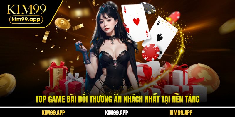 Top game bài đổi thưởng ăn khách nhất tại nền tảng Top game bài đổi thưởng ăn khách nhất tại nền tảng