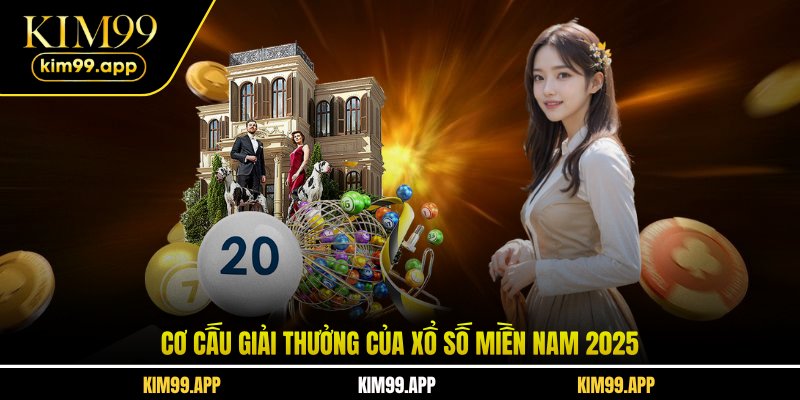 Cơ cấu giải thưởng của xổ số miền Nam 2025