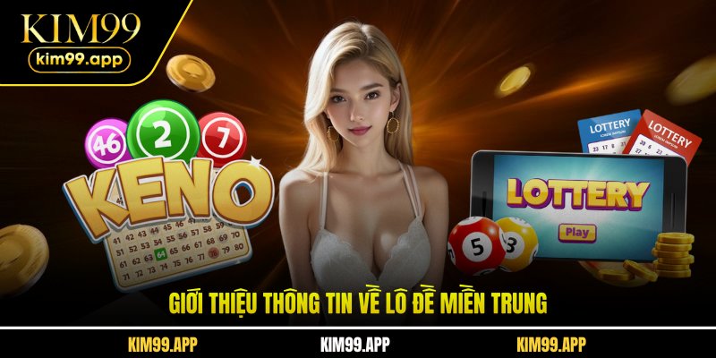 Giới thiệu thông tin về lô đề miền Trung Giới thiệu thông tin về lô đề miền Trung