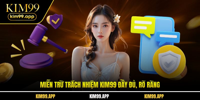 Miễn trừ trách nhiệm KIM99 đầy đủ, rõ ràng Miễn trừ trách nhiệm KIM99 đầy đủ, rõ ràng