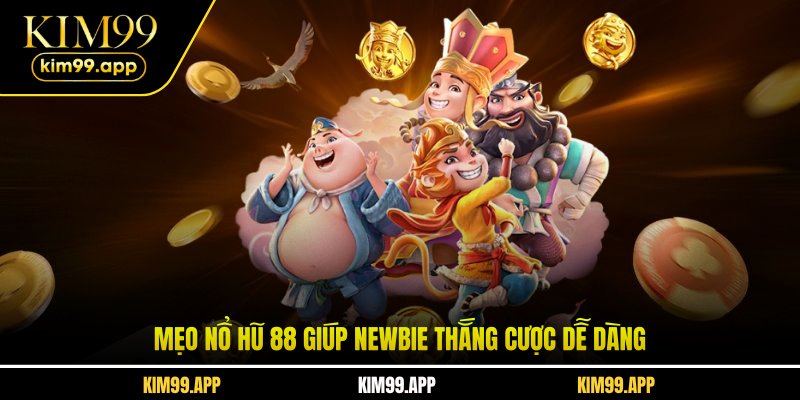 Mẹo nổ hũ 88 giúp newbie thắng cược dễ dàng Mẹo nổ hũ 88 giúp newbie thắng cược dễ dàng