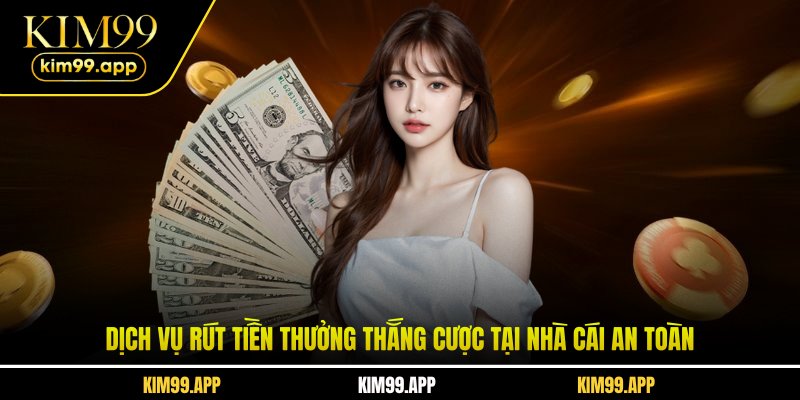 Dịch vụ rút tiền thưởng thắng cược tại nhà cái an toàn Dịch vụ rút tiền thưởng thắng cược tại nhà cái an toàn