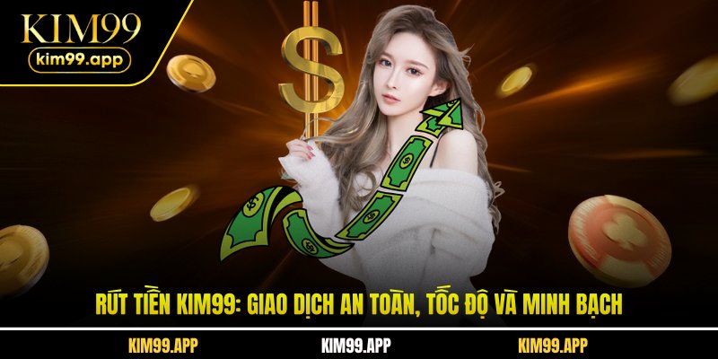 Rút Tiền KIM99