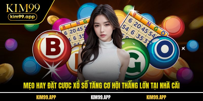 Mẹo hay đặt cược xổ số tăng cơ hội thắng lớn tại nhà cái Mẹo hay đặt cược xổ số tăng cơ hội thắng lớn tại nhà cái