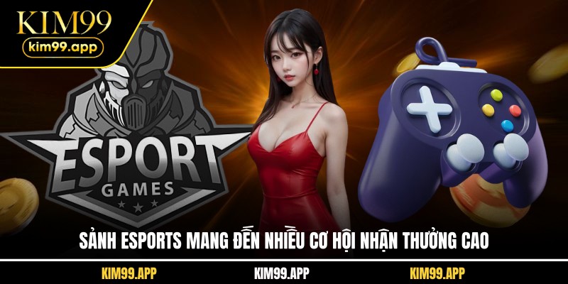 Sảnh Esports mang đến nhiều cơ hội nhận thưởng cao Sảnh Esports mang đến nhiều cơ hội nhận thưởng cao